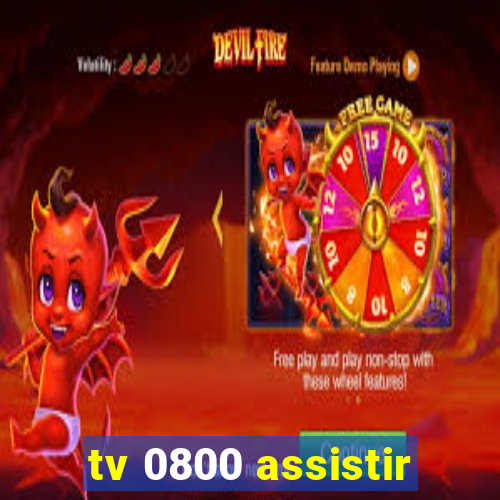 tv 0800 assistir